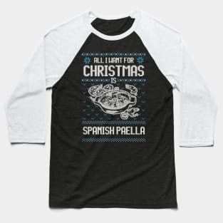 All I Want For Christmas Is Spanish Paela - Ugly Xmas Sweater For Seafood Paella Enthusiasts Baseball T-Shirt